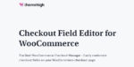 Checkout Field Editor for WooCommerce Pro By ThemeHigh